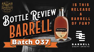 Is This Release a BARRELL of Fun?? | Barrell Batch 037 Bourbon Review