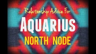 Relationship Advice for North Node in Aquarius