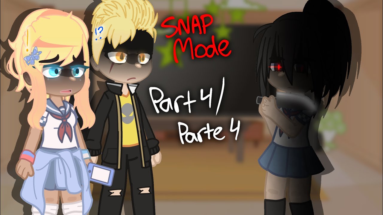 Delinquents & Bullies react to Snap Mode ~ Part 4/4 ~ 𝒴𝒶𝓃𝒹𝑒𝓇𝑒 𝒮𝒾𝓂 𝒢𝒶𝒸𝒽𝒶 (🇺🇸/🇪🇸)