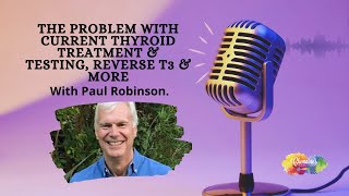Why Current Thyroid Treatments Fail: Reverse T3 Explained | Insights with Paul Robinson