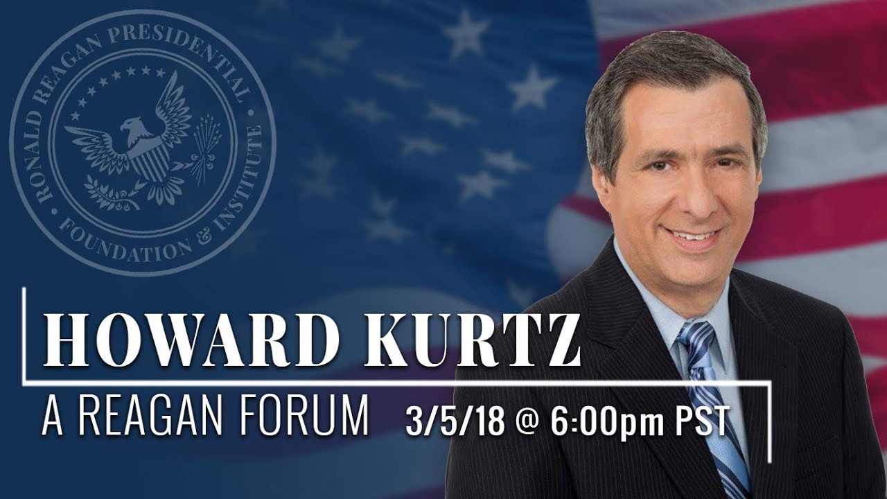 A Reagan Forum with Howard Kurtz — 03/05/2018