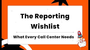 The Reporting Wishlist – What Every Call Center Needs