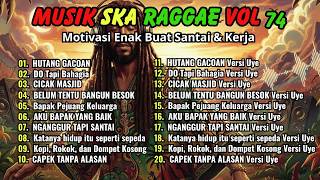 Lagu Reggae Ska Terbaru 2026 Vol74 kumpulan Musik Hutang Gacoan Roh Reggae Uye