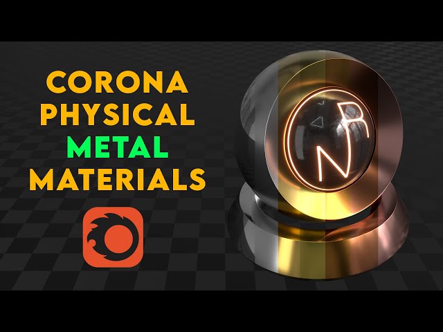Corona Physical Metal Materials - Chrome, Steel, Gold, Brass, Bronze, Copper