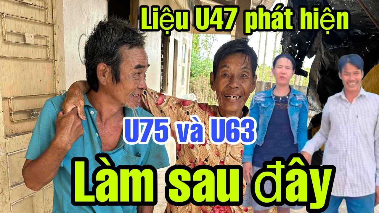 U75 liệu có đám cưới U63 đều gì sẽ xảy ra,U75 có thể quên U47 không?#u75 