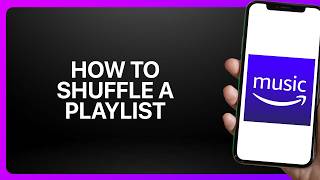 How To Shuffle A Playlist In Amazon Music! Tutorial