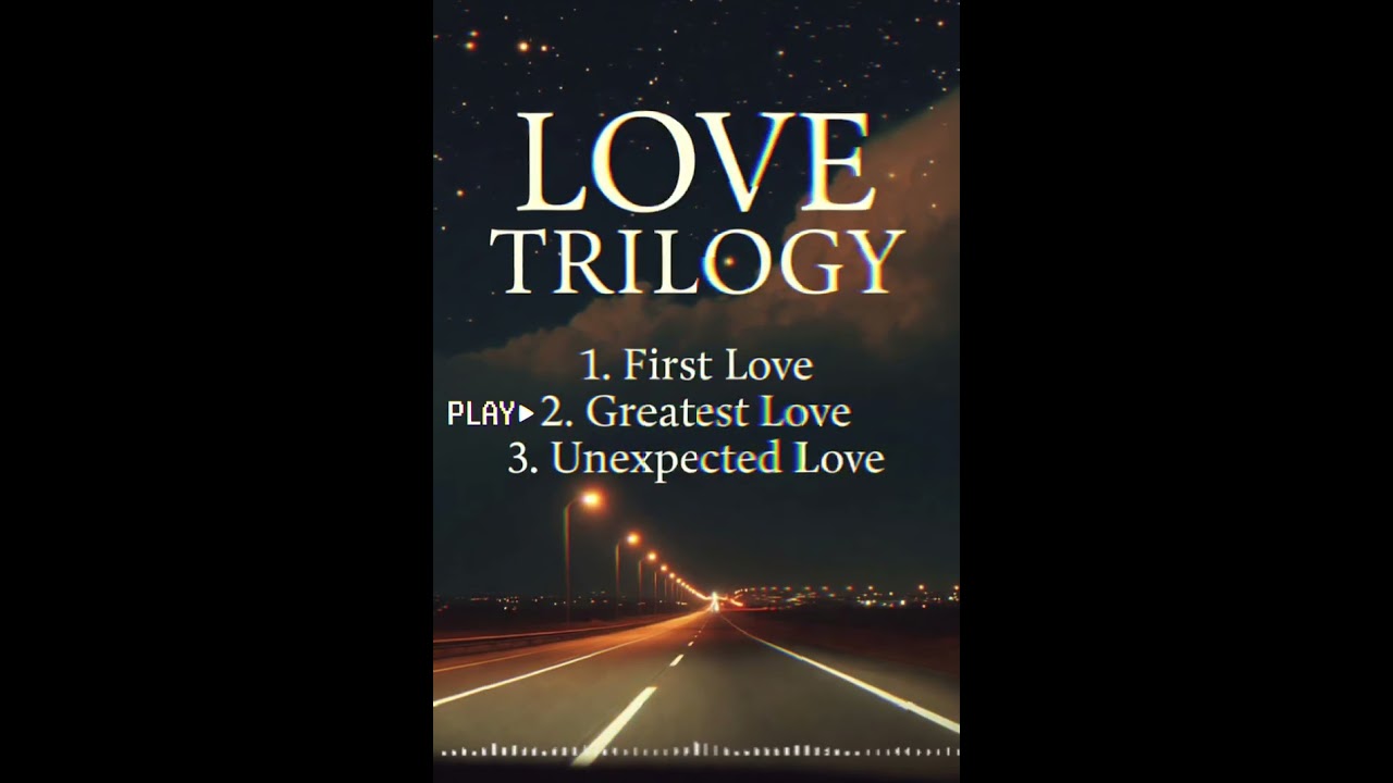 Love Trilogy | Original Lyrics Inspired by Real Emotions