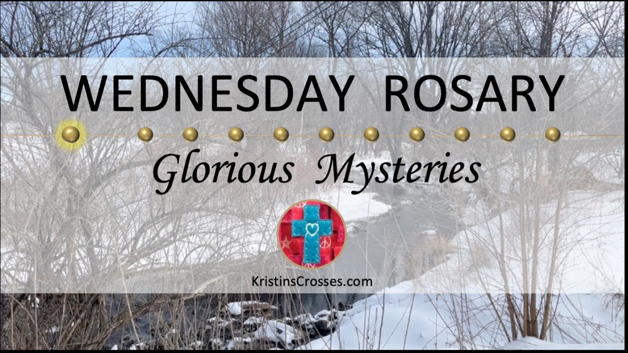 Wednesday Rosary • Glorious Mysteries of the Rosary ❤️ Wednesday, March 4, 2026 VIRTUAL ROSARY