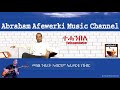 Eritrea  music  Abraham Afewerki -  Tehambele/ተሓምበለ Official Audio Video