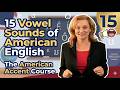 15 Vowel Sounds of American English | The American Accent Course