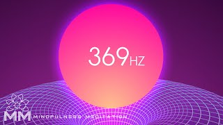369Hz 》Focus Your Mind  》Use Nikola Tesla 369 Method 》Manifest Anything You Desire