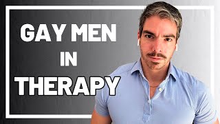 4 Therapy Topics Every Gay Man Needs to Address