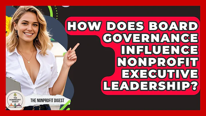 How Does Board Governance Influence Nonprofit Executive Leadership? - The Nonprofit Digest
