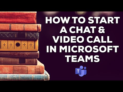 How to Start a Chat and Video Call in Microsoft Teams