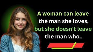 A Woman Can Leave The Man She Loves But Never Leave The One Who..