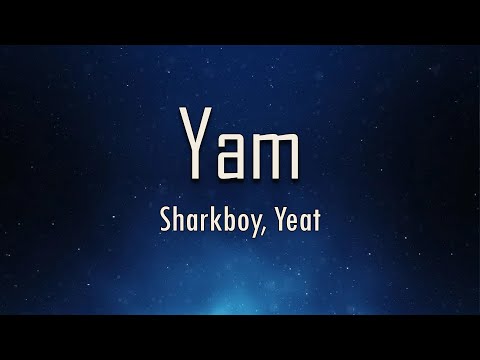 Sharkboy, Yeat - Yam (Lyrics) | fantastic lyrics