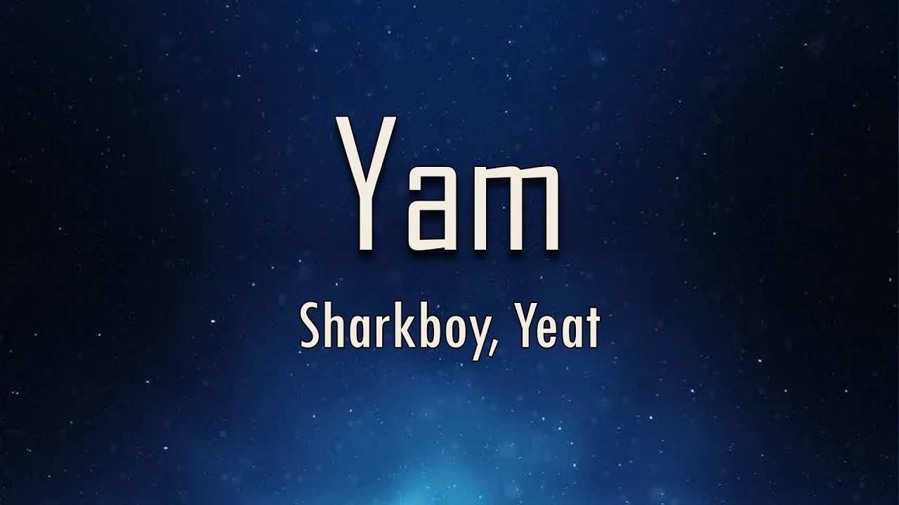 Sharkboy, Yeat Yam (Lyrics) fantastic lyrics YouTube