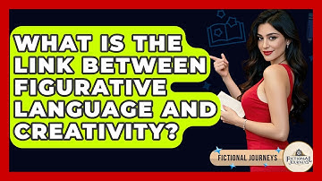 What Is The Link Between Figurative Language And Creativity? - Fictional Journeys