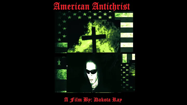 American Antichrist (2018) A Film By: Dakota Ray