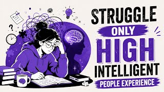 Why Smart People Struggle | 7 Emotional Challenges of Intelligence