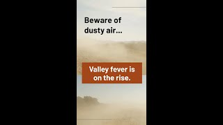Valley Fever Is On the Rise