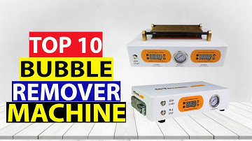 Top 10 Best Bubble Remover Machine in 2025 | Bubble Remover Machine Review