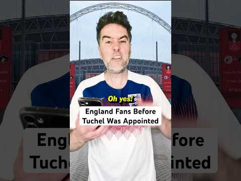 England Fans Before And After Tuchel Was Appointed