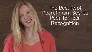 The Best Kept Recruitment Secret: Peer-to-Peer Recognition