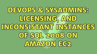 DevOps & SysAdmins: Licensing, and inconsistant instances of SQL 2008 on Amazon EC2 (2 Solutions!!)