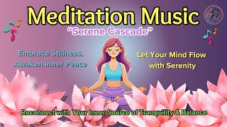 Serene Cascade/ Meditation Music