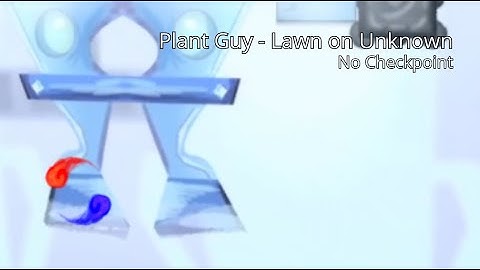[ADOFAI custom] Plant Guy - Lawn on Unknown | No Checkpoint Clear