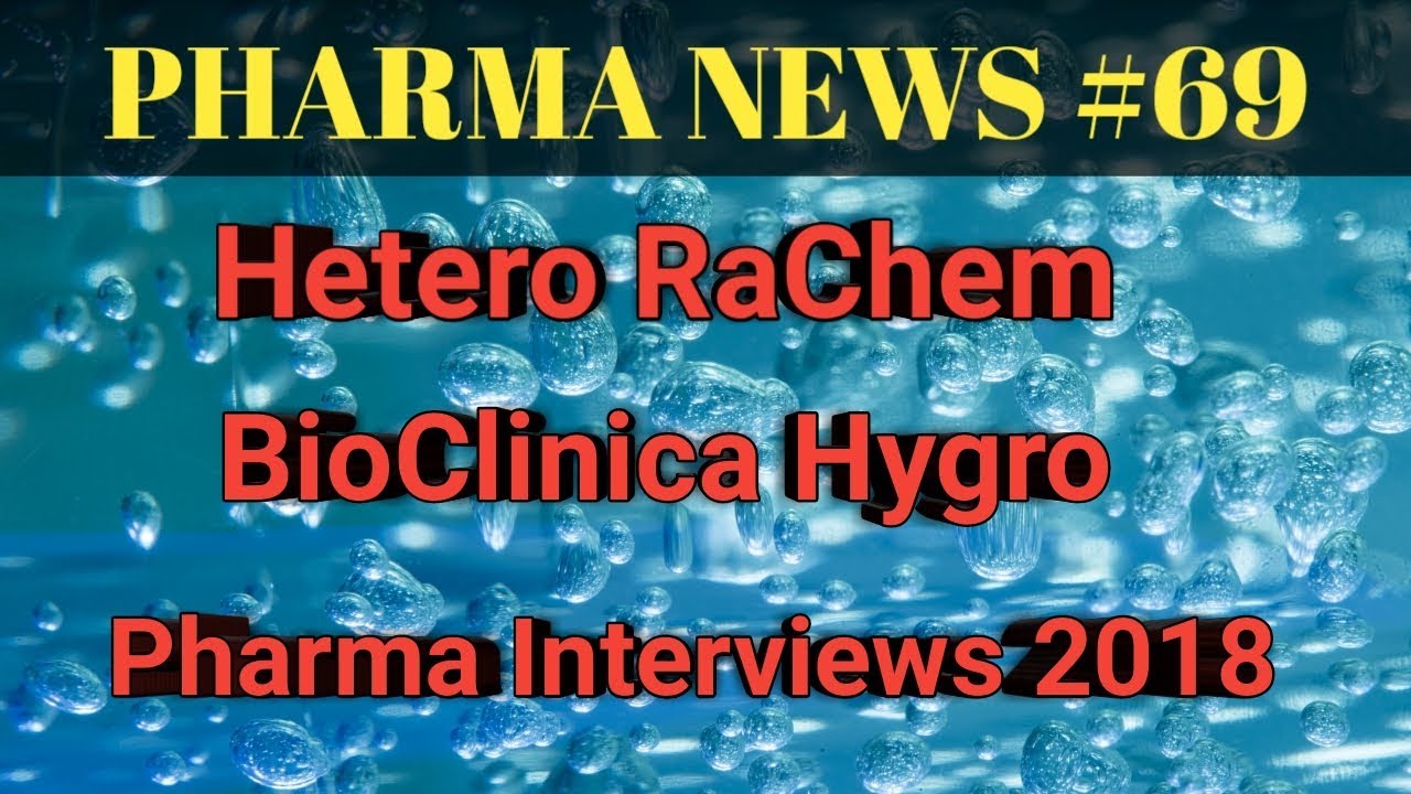 PHARMA NEWS #69 || Hetero Biopharma RaChem BioClinica Hygro Pharma Interviews 2018 || Pharma Guide