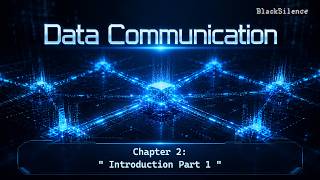 Data Communications ( Chapter 2  :  Introduction Part 1  )