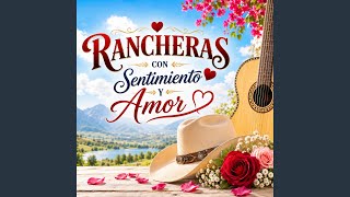 RANCHERAS CON SENTIMIENTO Y AMOR