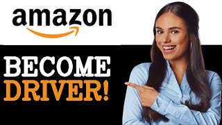 How To Become A Delivery Driver For Amazon (2025)