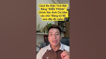 Cách Đo Diện Tích Đất Bằng Điện Thoại Cực Kỳ Chính Xác | BĐS MR HUÂN