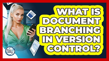 What Is Document Branching In Version Control? - Docs and Sheets Pro