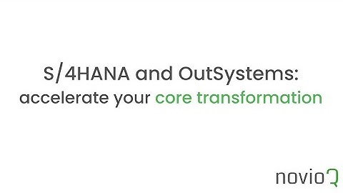 NovioQ presents S4HANA and OutSystems: accelerate your core transformation
