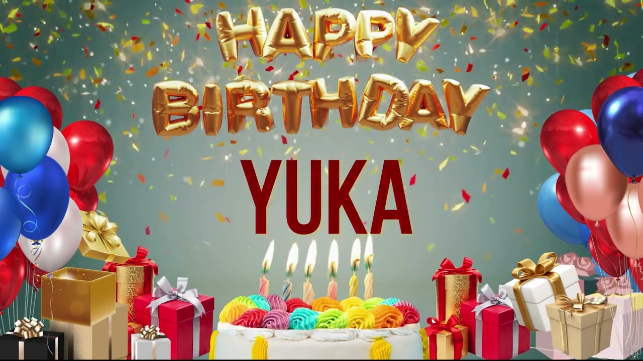 yuka•*¨*•.¸♬︎ Yuka - Happy Birthday Yuka - YouTube