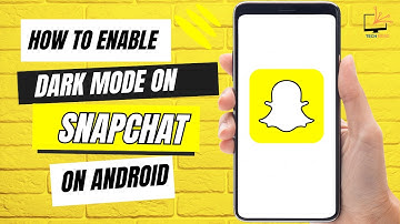 How to Enable Dark Mode on Snapchat on Android