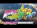 JoJo’s Bizarre Adventure: All-Star Battle R - Street Date Announcement Trailer