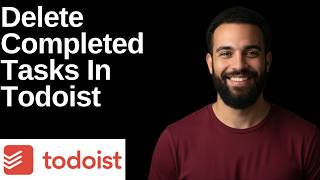 How To Delete Completed Tasks In Todoist (Step By Step Guide)Easy Guide