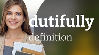 Dutifully | DUTIFULLY meaning
