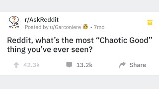 What’s the most “Chaotic Good” thing you’ve ever seen Reddit Storytime