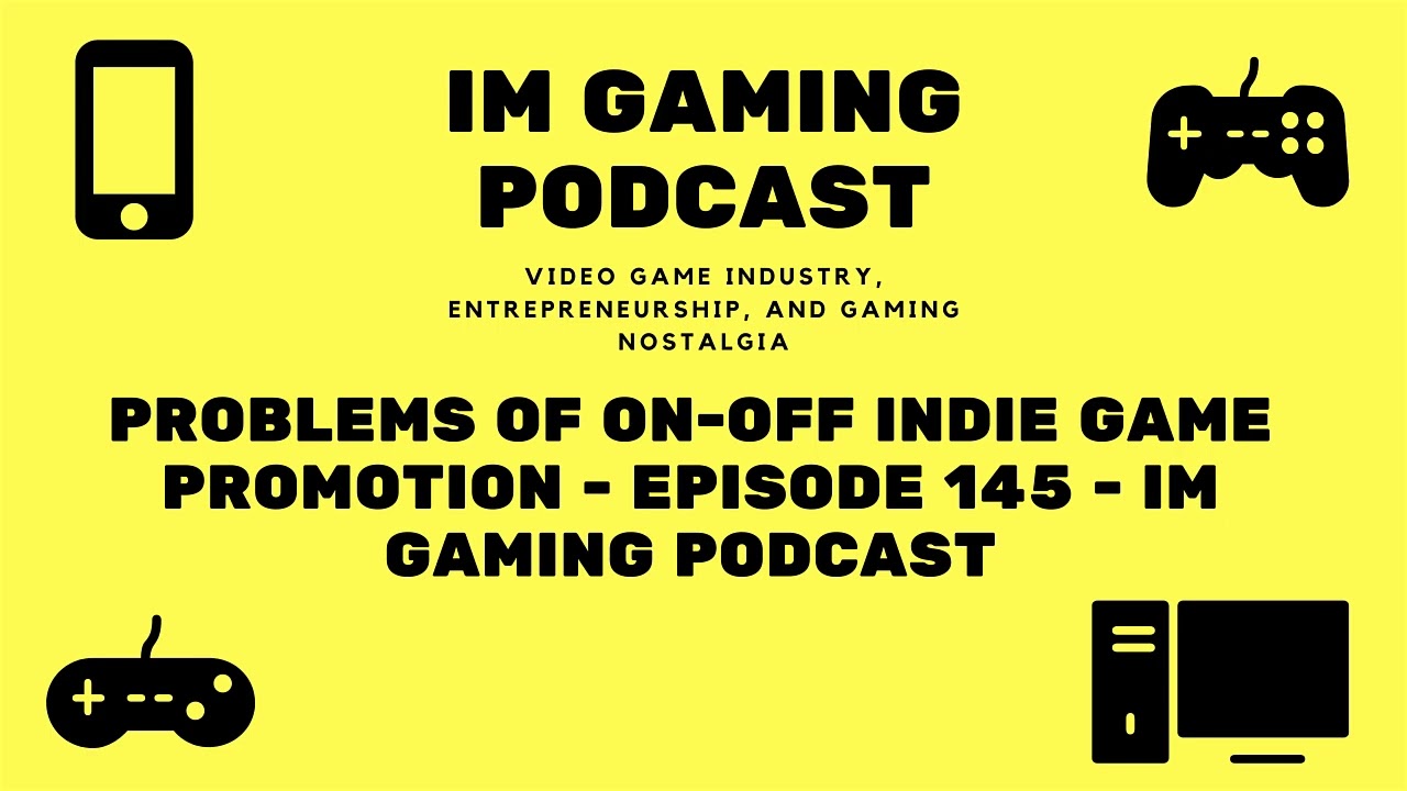 Problems of on-off indie game promotion - Episode 145 - IM Gaming Podcast