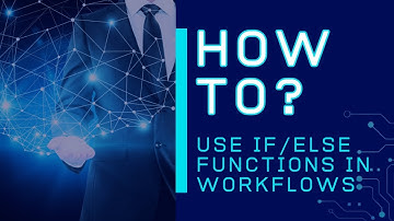Exploring Enhanced If/Else Functionality in Workflows