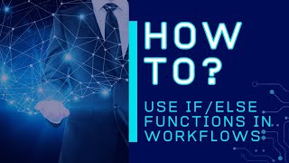 Exploring Enhanced If/Else Functionality in Workflows