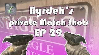Byrdehs Private Match Shots Ep.29