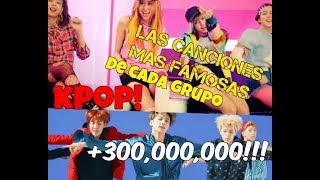 La cancion mas famosa de cada Grupo KPOP! 2018 (SACROS KPOP)