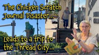 A CHICKEN SCRATCH Journal DISASTER Leads to a TRIP to the THREAD CITY!